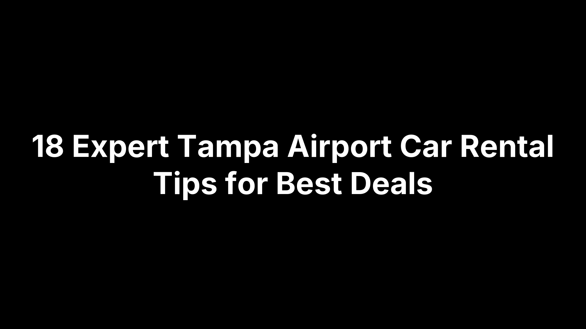 18 Expert Tampa Airport Car Rental Tips for Best Deals